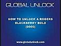 HowToUnlockRogersBlackberryBold9000globalunlockcom