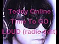 TeddyOnlyneTimeToGoLOUDradioedit