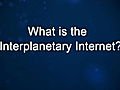 CuriosityVintonCerfTheInterplanetaryInternet