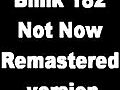 Blink182NotNowRemasteredVersion