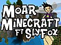 MinecraftMoarMinecraftEp23ftSlyFoxMCGameplayCommentary