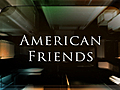 AmericanFriendsTrailer