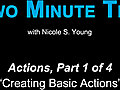 TwoMinuteTipCreatingBasicActionsActionsPart1of4