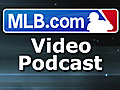 MLBcomVideoPodcast12109