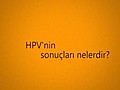 HPVninSonulariNelerdirMutlakaIzleyinbilginizolsun
