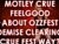 MotleyCrueFeelgoodAboutCruefestAndNoOzzfest