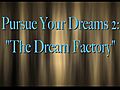 PursueYourDreams2TheDreamFactory