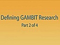GAMBITResearchVideoPodcastEpisode1Part2DefiningGAMBITResearch