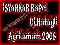 IsyankarRapciFtDjhatayliAyrilamam2008