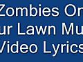 ZombiesOnTheLawnMusicVideoLyrics