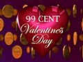 99CentValentinesDayPart1