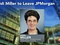 JPMorgansMaclinMillerMayLeavePosts