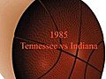 1985TennesseevsIndianaBasketball