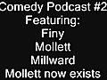 ComedyPodcast2featFinyMollettandMillwardWhatthehellwasthatvideo