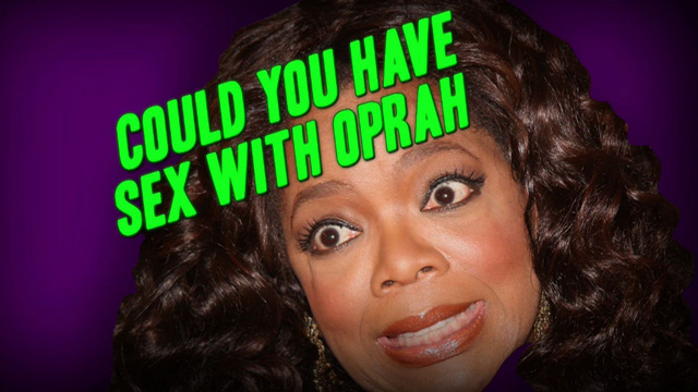 CouldYOUHaveSexWithOprah