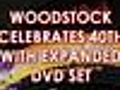 WoodstockMovieTurns40DVDAndExtraFootageForFans