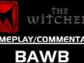 TheWitcherPlaythroughPart2byBAWBGameplayCommentary