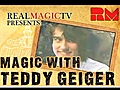 TeddyGeigerMAGIConRealMagicTV