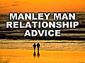 ManleyManRelationshipAdvice