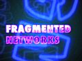 FragmentedNetworksPreviewTrailer01